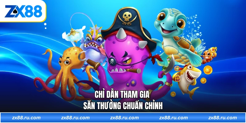 Chỉ dẫn tham gia săn thưởng chuẩn chỉnh