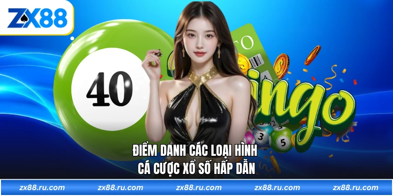 Điểm danh các loại hình cá cược xổ số hấp dẫn