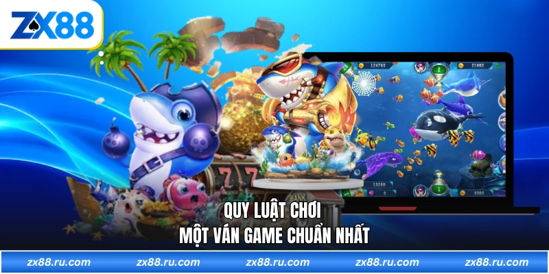 Quy luật chơi một ván game chuẩn nhất