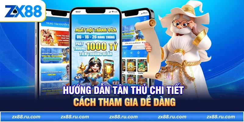Hướng dẫn tân thủ chi tiết cách tham gia dễ dàng